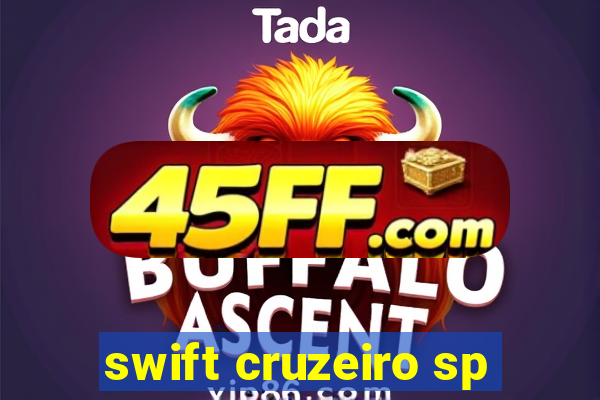 swift cruzeiro sp